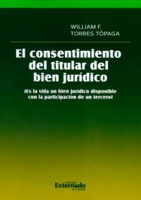 El consentimiento del titular de bien jurídico