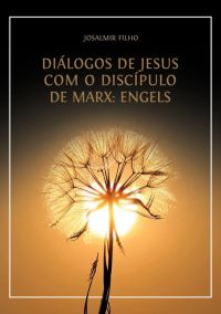 Diálogos De Jesus Com  O Discípulo De Marx