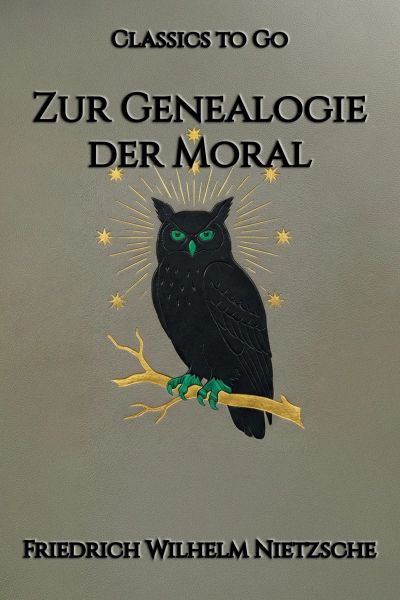 Friedrich Nietzsche: Zur Genealogie der Moral