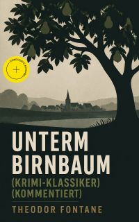 Unterm Birnbaum (Krimi-Klassiker) (Kommentiert)