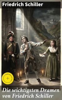 Die wichtigsten Dramen von Friedrich Schiller
