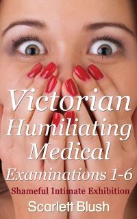 Victorian Humiliating Medical Examinations 1 - 6