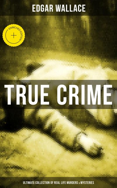 True Crime - Ultimate Collection of Real Life Murders & Mysteries