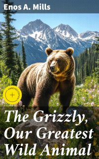 The Grizzly, Our Greatest Wild Animal