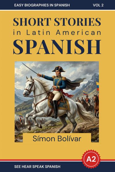 Short Stories In Latin American Spanish: The Story of Símon Bolívar