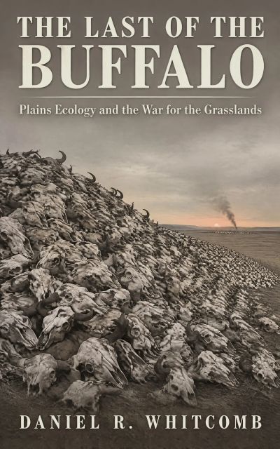 The Last of the Buffalo: Plains Ecology and the War for the Grasslands