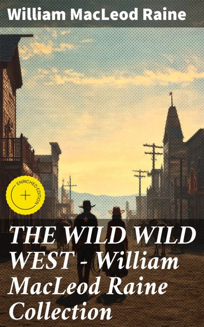 THE WILD WILD WEST – William MacLeod Raine Collection
