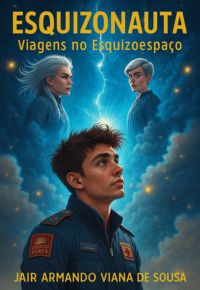 Esquizonauta: Viagens No Esquizoespaço