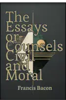 The Essays or Counsels, Civil and Moral