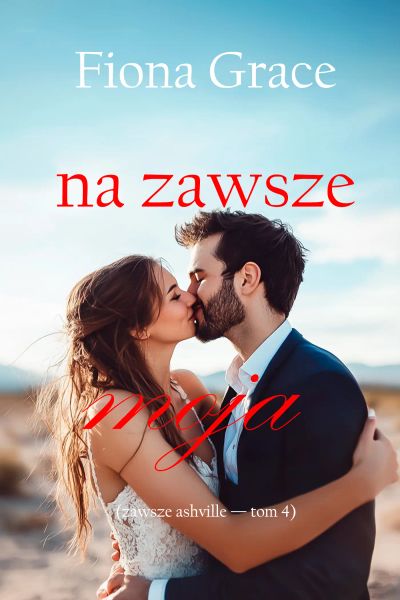 Na zawsze moja (Zawsze Ashville — Tom 4)