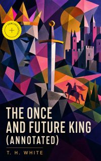 The Once and Future King (Annotated)