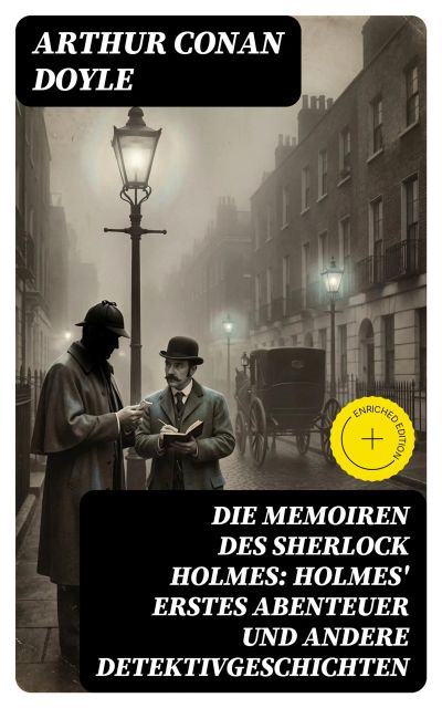 Die Memoiren des Sherlock Holmes: Holmes' erstes Abenteuer und andere Detektivgeschichten