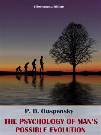 The Psychology of Man’s Possible Evolution