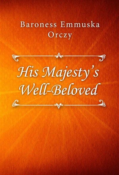 His Majesty’s Well-Beloved