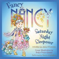 Fancy Nancy: Saturday Night Sleepover