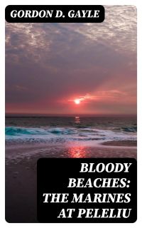 Bloody Beaches: The Marines at Peleliu