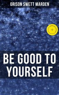 BE GOOD TO YOURSELF