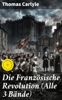 Die Französische Revolution (Alle 3 Bände)
