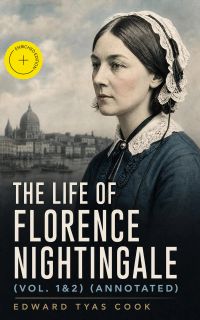 The Life of Florence Nightingale (Vol. 1&2) (Annotated)