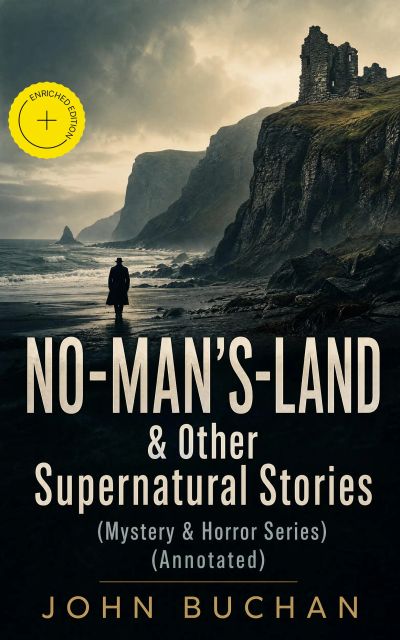 NO-MAN'S-LAND & Other Supernatural Stories (Mystery & Horror Series) (Annotated)