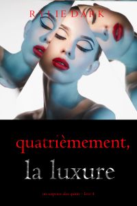 Quatrièmement, la luxure (Un suspense Alex Quinn – Livre 4)