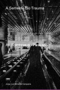 A Semente Do Trauma