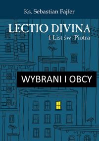 Wybrani i obcy. Lectio divina. 1 List św. Piotra