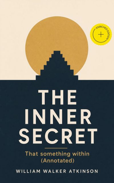 THE INNER SECRET - That something within (Annotated)