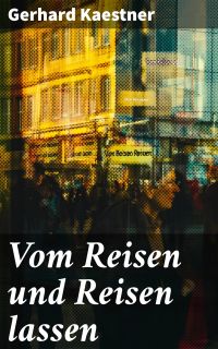 Vom Reisen und Reisen lassen