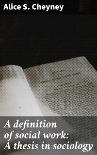 A definition of social work: A thesis in sociology