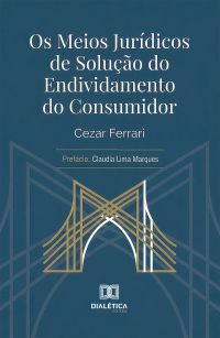 Os Meios Jurídicos de Solução do Endividamento do Consumidor