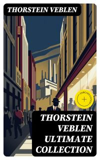 THORSTEIN VEBLEN Ultimate Collection