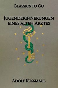 Adolf Kußmaul: Jugenderinnerungen eines alten Arztes