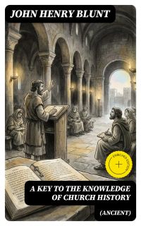 A Key to the Knowledge of Church History (Ancient)