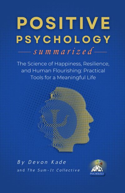 POSITIVE PSYCHOLOGY Summarized