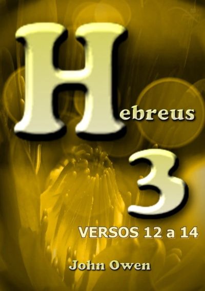 Hebreus 3 – Versículos 12 A 14