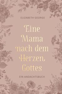Eine Mama nach dem Herzen Gottes
