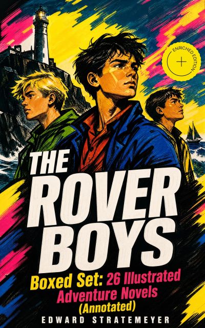 THE ROVER BOYS Boxed Set: 26 Illustrated Adventure Novels (Annotated)