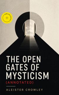 The Open Gates of Mysticism (Annotated)