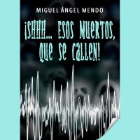 ¡Shhh... Esos muertos, que se callen!