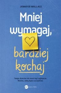 Mniej wymagaj, bardziej kochaj