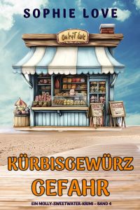 Kürbisgewürz-Gefahr (Ein Molly-Sweetwater-Krimi – Band 4)