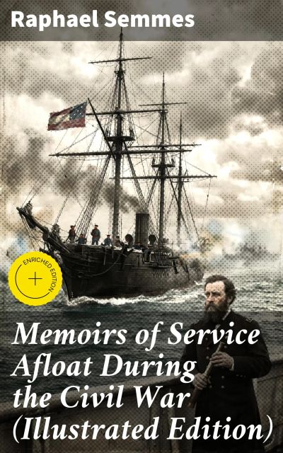 Memoirs of Service Afloat During the Civil War (Illustrated Edition)