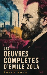 Les Oeuvres Complètes d'Emile Zola