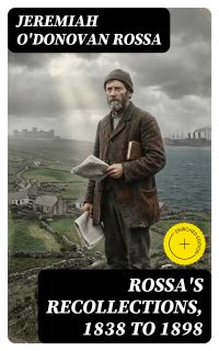 Rossa's Recollections, 1838 to 1898