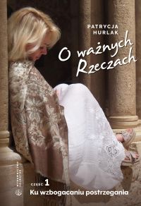 O ważnych Rzeczach. Cz. 1. Ku wzbogacaniu postrzegania