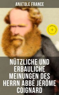 Nützliche und erbauliche Meinungen des Herrn Abbé Jérôme Coignard