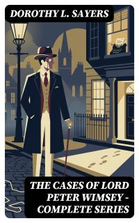 The Cases of Lord Peter Wimsey - Complete Series