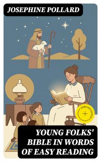 Young Folks' Bible in Words of Easy Reading