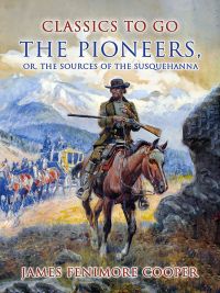The Pioneers, or, The Sources of the Susquehanna